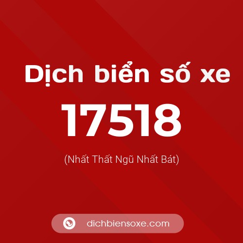 Ý nghĩa biển số xe 17518 là gì?