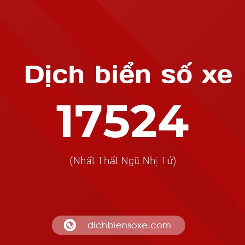 Ý nghĩa biển số xe 17524 là gì?