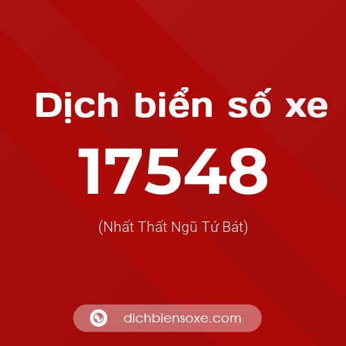Ý nghĩa biển số xe 17548 là gì?