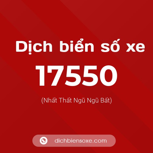Ý nghĩa biển số xe 17550 là gì?