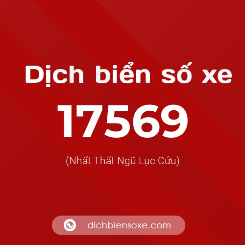 Ý nghĩa biển số xe 17569 là gì?