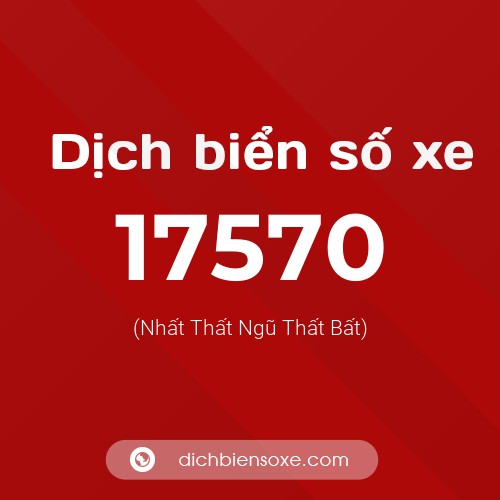 Ý nghĩa biển số xe 17570 là gì?