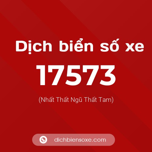 Ý nghĩa biển số xe 17573 là gì?