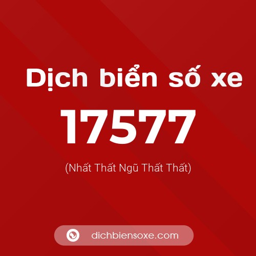 Ý nghĩa biển số xe 17577 là gì?