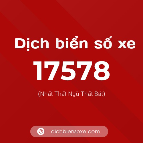 Ý nghĩa biển số xe 17578 là gì?