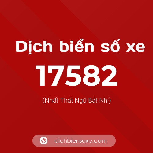 Ý nghĩa biển số xe 17582 là gì?