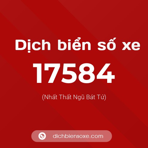 Ý nghĩa biển số xe 17584 là gì?