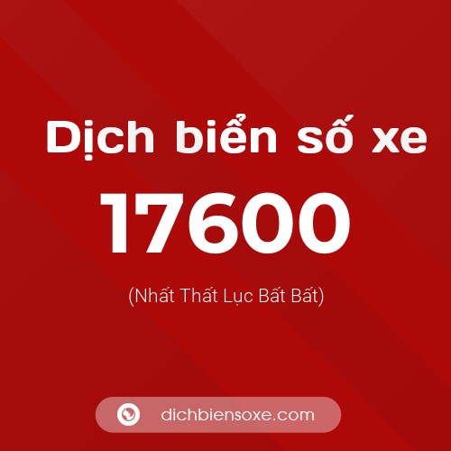 Ý nghĩa biển số xe 17600 là gì?
