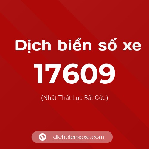 Ý nghĩa biển số xe 17609 là gì?
