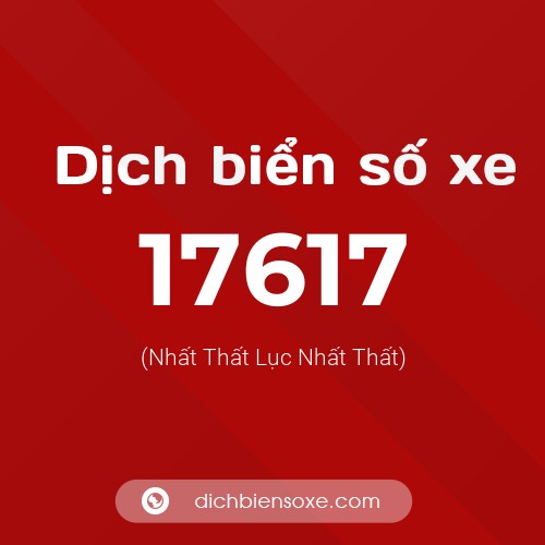 Ý nghĩa biển số xe 17617 là gì?