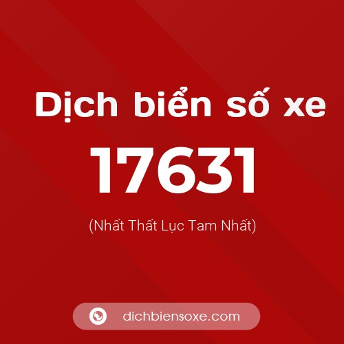 Ý nghĩa biển số xe 17631 là gì?