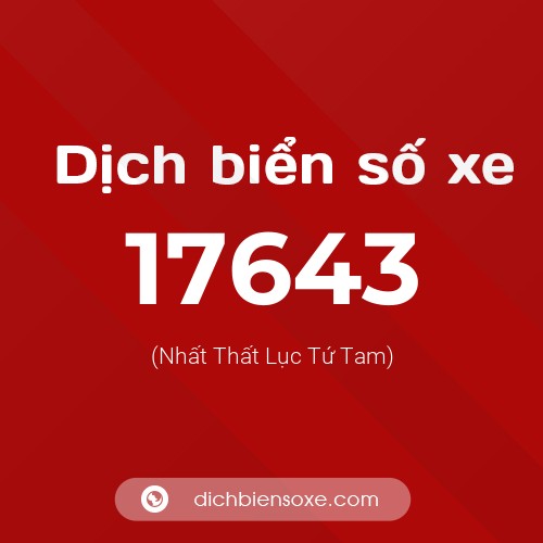 Ý nghĩa biển số xe 17643 là gì?