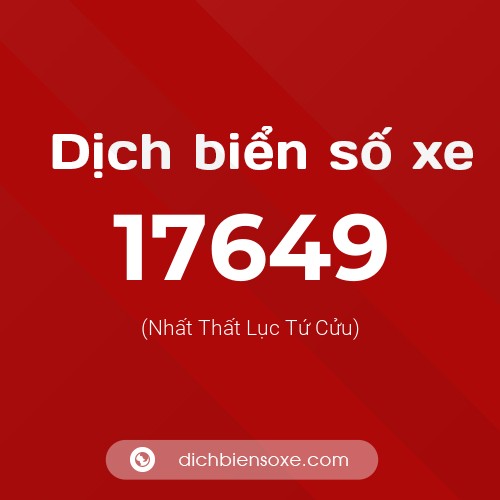 Ý nghĩa biển số xe 17649 là gì?