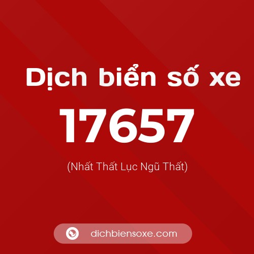 Ý nghĩa biển số xe 17657 là gì?
