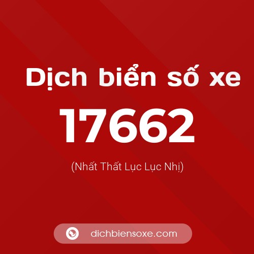 Ý nghĩa biển số xe 17662 là gì?