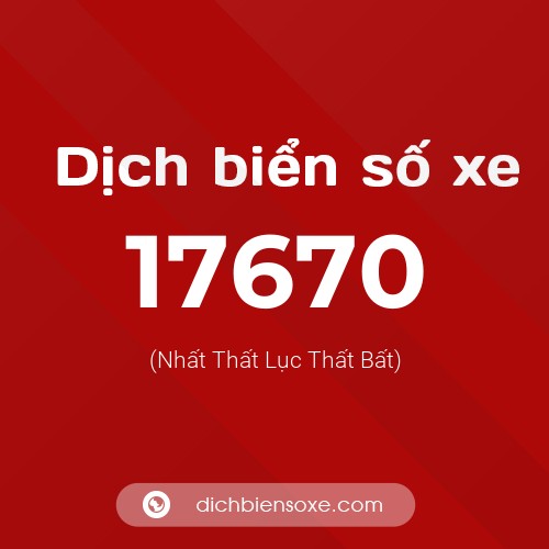 Ý nghĩa biển số xe 17670 là gì?