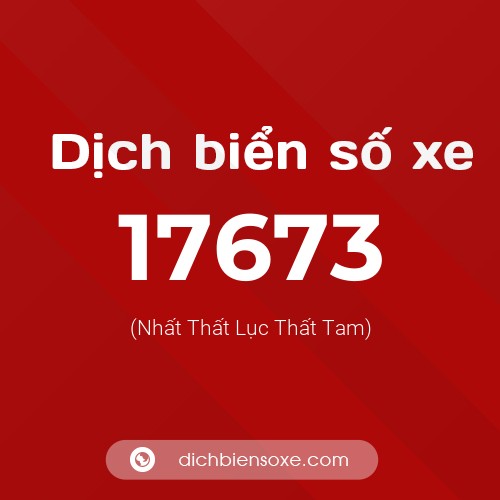Ý nghĩa biển số xe 17673 là gì?