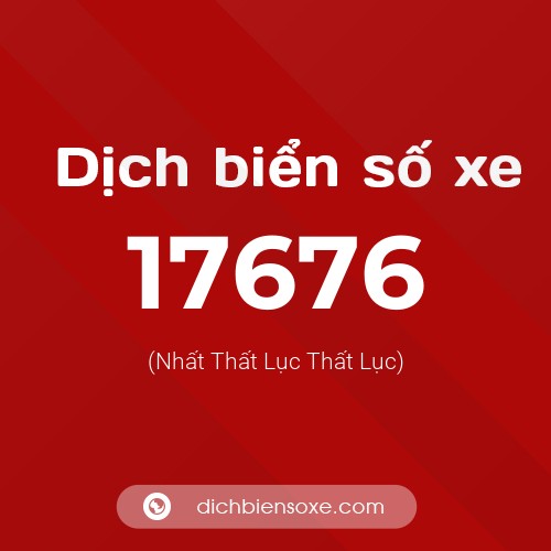 Ý nghĩa biển số xe 17676 là gì?