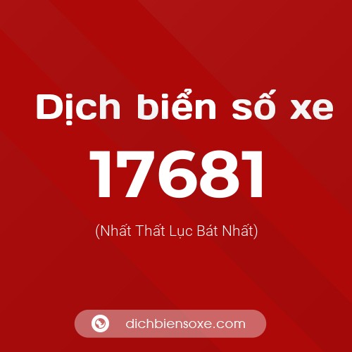 Ý nghĩa biển số xe 17681 là gì?