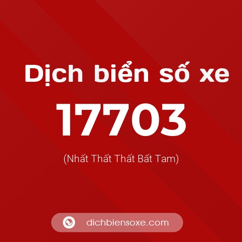 Ý nghĩa biển số xe 17703 là gì?