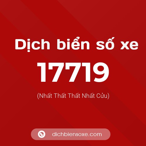 Ý nghĩa biển số xe 17719 là gì?