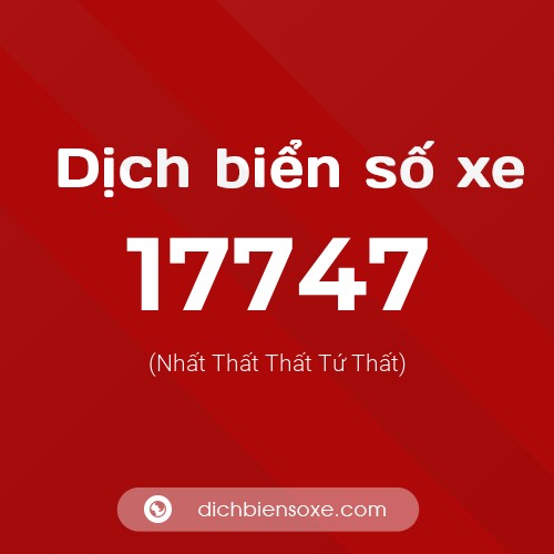 Ý nghĩa biển số xe 17747 là gì?