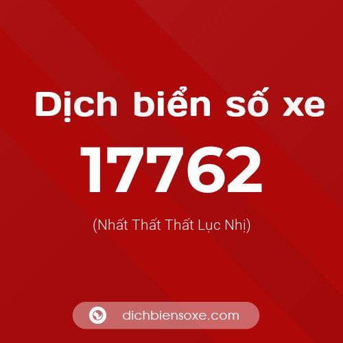 Ý nghĩa biển số xe 17762 là gì?