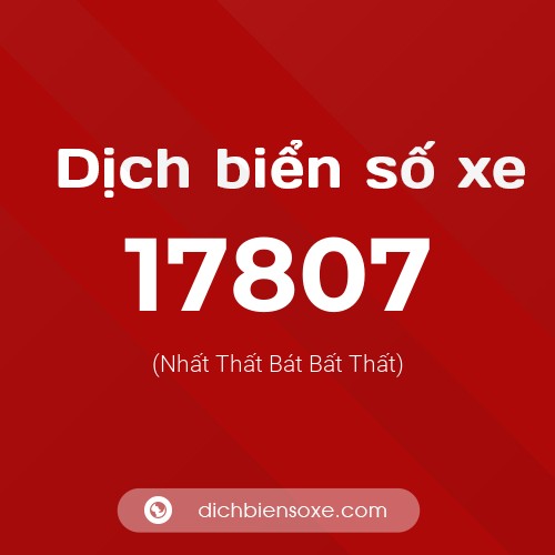 Ý nghĩa biển số xe 17807 là gì?