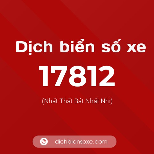 Ý nghĩa biển số xe 17812 là gì?