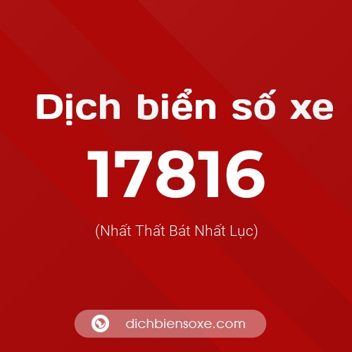 Ý nghĩa biển số xe 17816 là gì?