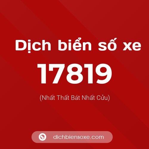 Ý nghĩa biển số xe 17819 là gì?