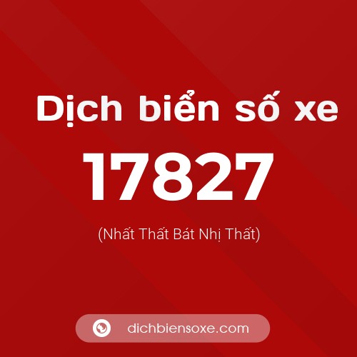 Ý nghĩa biển số xe 17827 là gì?