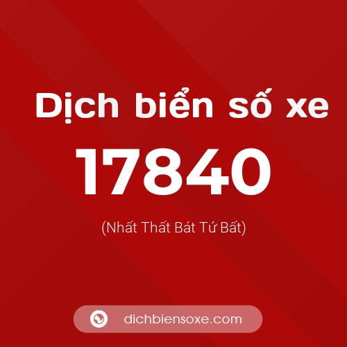Ý nghĩa biển số xe 17840 là gì?
