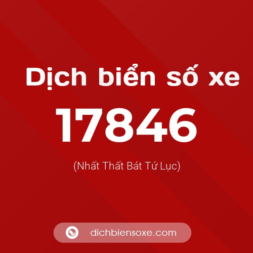 Ý nghĩa biển số xe 17846 là gì?