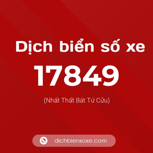 Ý nghĩa biển số xe 17849 là gì?