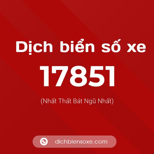 Ý nghĩa biển số xe 17851 là gì?