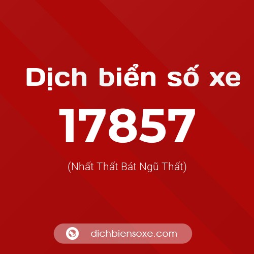 Ý nghĩa biển số xe 17857 là gì?