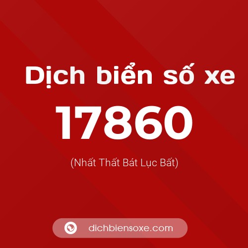Ý nghĩa biển số xe 17860 là gì?