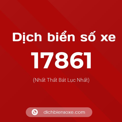 Ý nghĩa biển số xe 17861 là gì?