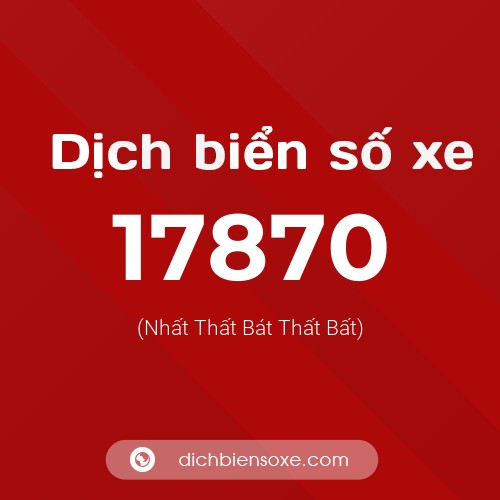 Ý nghĩa biển số xe 17870 là gì?