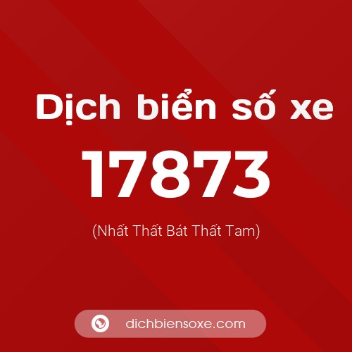 Ý nghĩa biển số xe 17873 là gì?