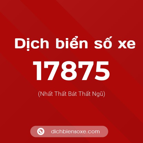 Ý nghĩa biển số xe 17875 là gì?