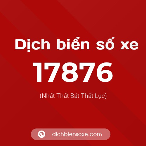 Ý nghĩa biển số xe 17876 là gì?
