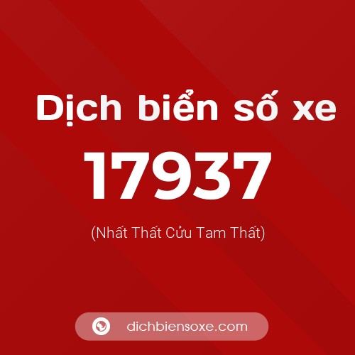 Ý nghĩa biển số xe 17937 là gì?