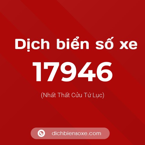 Ý nghĩa biển số xe 17946 là gì?