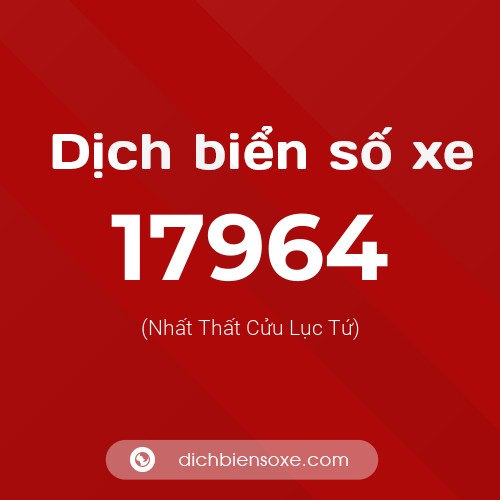 Ý nghĩa biển số xe 17964 là gì?