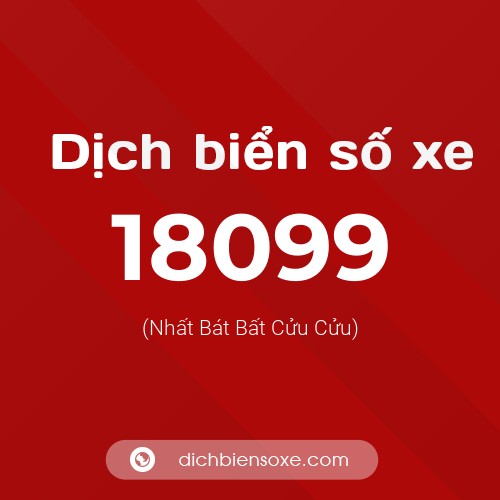 Ý nghĩa biển số xe 18099 là gì?