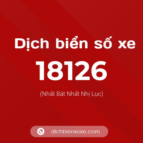 Ý nghĩa biển số xe 18126 là gì?