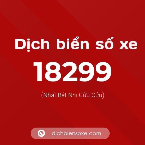 Ý nghĩa biển số xe 18299 là gì?