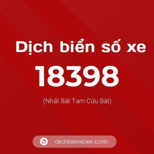 Ý nghĩa biển số xe 18398 là gì?